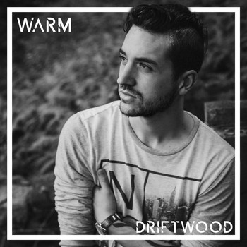Warm - Driftwood (Explicit)
