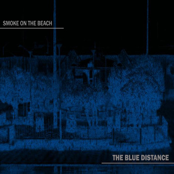 The Blue Distance - Smoke on the Beach
