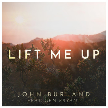 John Burland - Lift Me Up (feat. Genevieve Bryant)