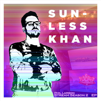 Phil Larson - SunlessKhan: Stream Season 2 - EP