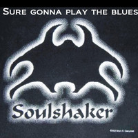 Soulshaker - Sure Gonna Play the Blues