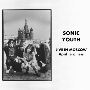 Sonic Youth - Live in Moscow (April, 1989)