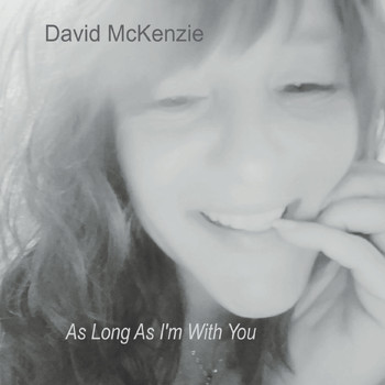 David McKenzie - As Long as I'm with You