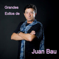 Juan Bau - Grandes Exitos de Juan Bau