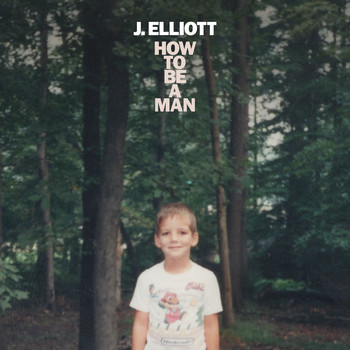J. Elliott - How to Be a Man