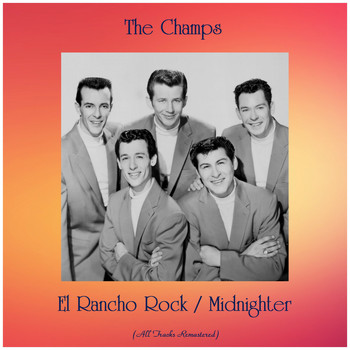 The Champs - El Rancho Rock / Midnighter (All Tracks Remastered)