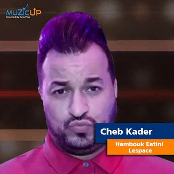 Cheb Kader - Hambouk Eatini Lespace