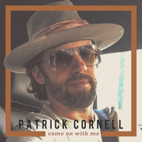 Patrick Cornell - Come on With Me