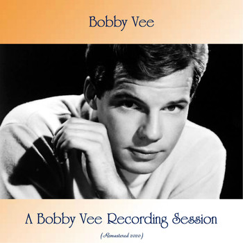 Bobby Vee - A Bobby Vee Recording Session (Remastered 2020)