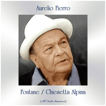Aurelio Fierro - Fontane / Chiesetta Alpina (All Tracks Remastered)