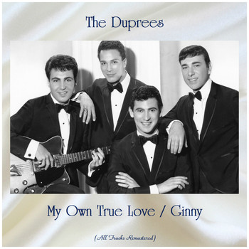 The Duprees - My Own True Love / Ginny (All Tracks Remastered)