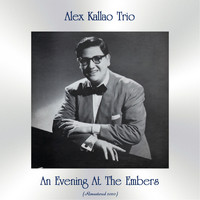 Alex Kallao Trio - An Evening At The Embers (Remastered 2020)
