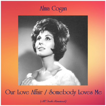 Alma Cogan - Our Love Affair / Somebody Loves Me (Remastered 2020)