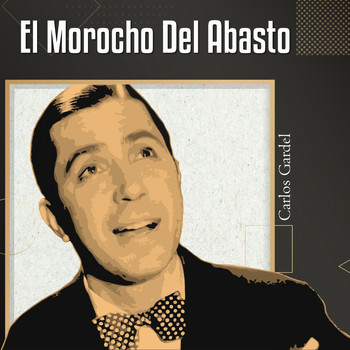 Carlos Gardel - El Morocho del Abasto