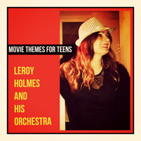 Leroy Holmes And His Orchestra - Movie Themes For Teens