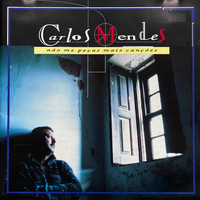 Carlos Mendes - Não Me Peças Mais Canções