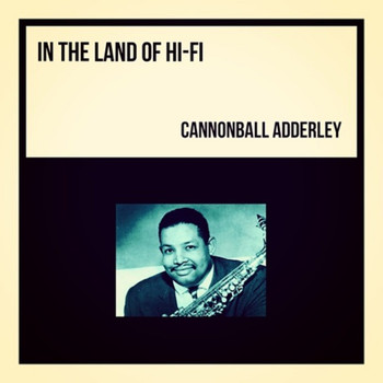 Cannonball Adderley - In the Land of Hi-Fi