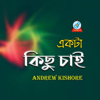 Andrew Kishore - Ekta Kichu Chai