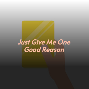 Various Artists - Just Give Me One Good Reason