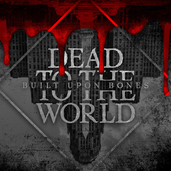 Dead to the World - Built Upon Bones (Explicit)