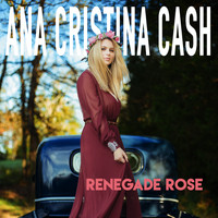 Ana Cristina Cash - Renegade Rose