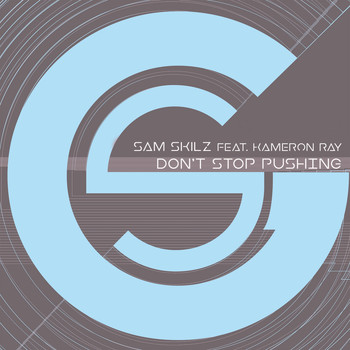 Sam Skilz - Don't Stop Pushing (2020 Re-Vision)