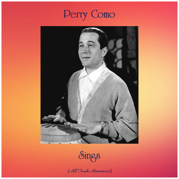 Perry Como - Sings (All Tracks Remastered)