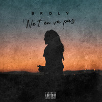 Broly - Ne t’en va pas (Explicit)