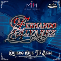Fernando Alvarez - Quiero Que Tu Seas