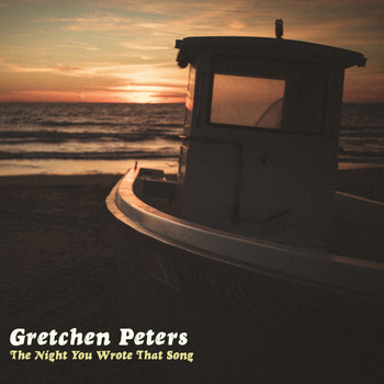 Gretchen Peters - The Night You Wrote That Song