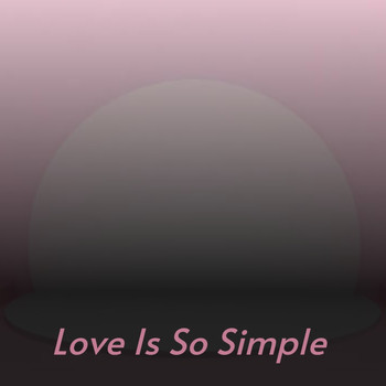 Various Artists - Love Is so Simple