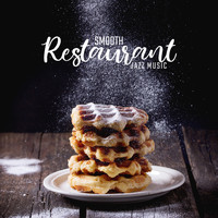 Restaurant Music - Smooth Restaurant Jazz Music: Instrumental Jazz for Relaxation, Dinner Songs, Cafe Music, Mellow Songs to Calm Down, Easy Listening