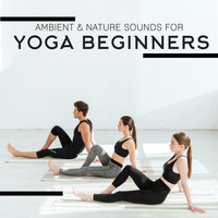 Meditation Music Masters, Yoga Tribe - Ambient & Nature Sounds for Yoga Beginners 2020