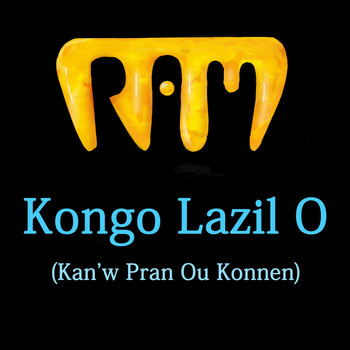 Ram - Kongo Lazil O (Kan'w Pran Ou Konnen)