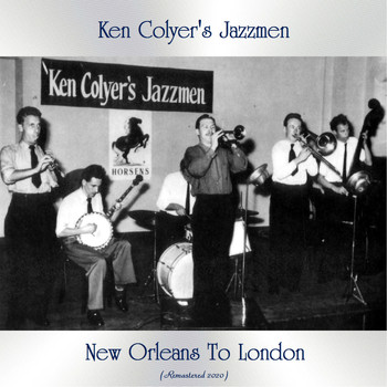 Ken Colyer's Jazzmen - New Orleans To London (Remastered 2020)