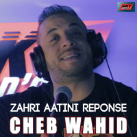 Cheb Wahid - Zahri aatini réponse