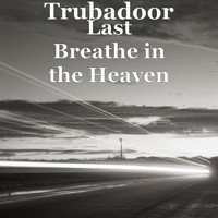 Trubadoor - Last Breathe in the Heaven