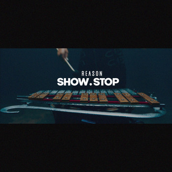 Reason - Show Stop