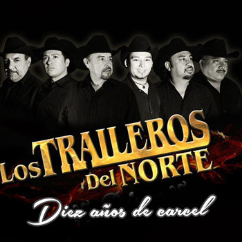 Los Traileros Del Norte - Diez Años de Carcel