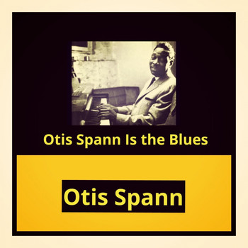 Otis Spann - Otis Spann Is the Blues