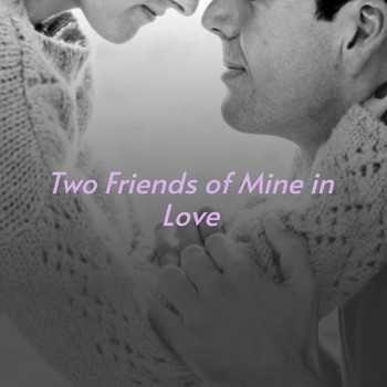 Various Artists - Two Friends of Mine in Love
