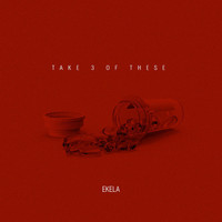 Ekela - Take 3 of These