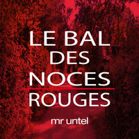 Mr Untel - Le bal des noces rouges