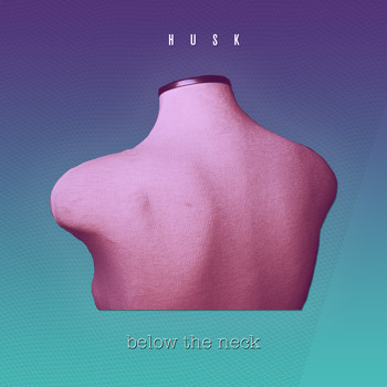 Husk - Below the Neck