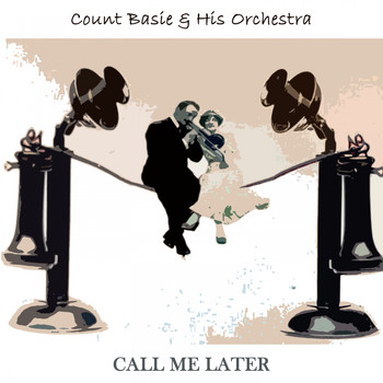 Count Basie & His Orchestra - Call Me Later