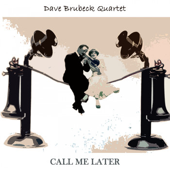 Dave Brubeck Quartet - Call Me Later