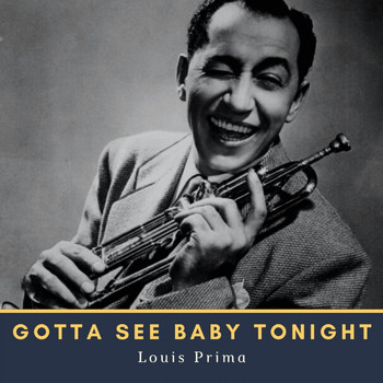 Louis Prima - Gotta See Baby Tonight