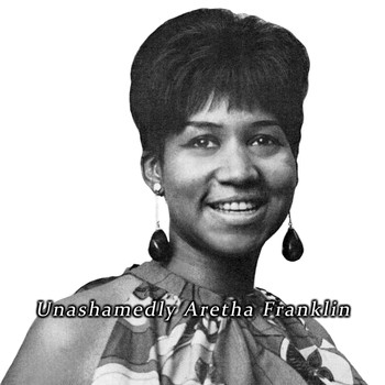 Aretha Franklin - Unashamedly Aretha Franklin