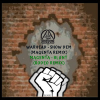 Warhead, Magenta, Rodeo - Show Dem (Magenta Remix)/Blunt (Rodeo Remix)