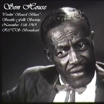 Son House - "Coolin' Board Blues" - Seattle Folk Society, November 15th 1969, KCTS Broadcast (Live)